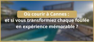 Lire la suite à propos de l’article Où courir à Cannes : et si vous transformiez chaque foulée en expérience mémorable ?