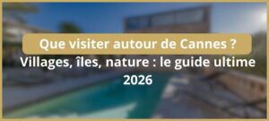 Lire la suite à propos de l’article Que visiter autour de Cannes ? Villages, îles, nature : le guide ultime 2026