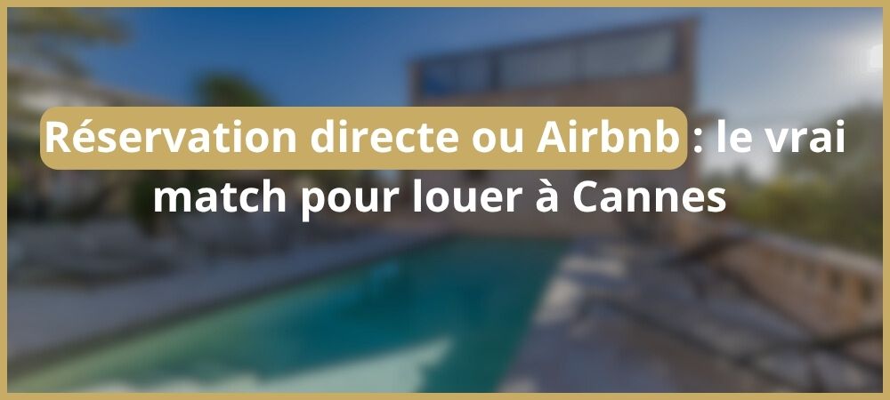 Réservation directe ou Airbnb